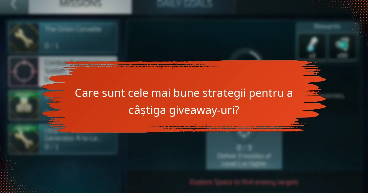 Care sunt cele mai bune strategii pentru a câștiga giveaway-uri?