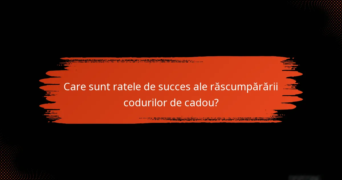 Care sunt ratele de succes ale răscumpărării codurilor de cadou?