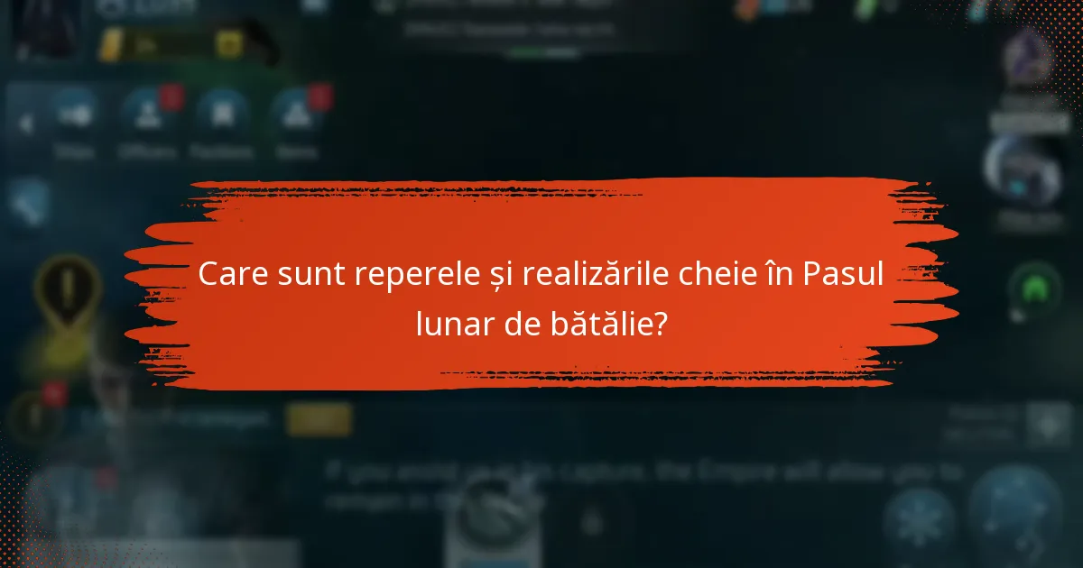 Care sunt reperele și realizările cheie în Pasul lunar de bătălie?