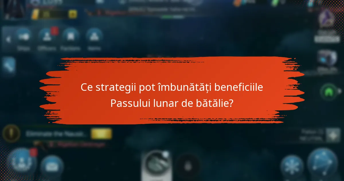Ce strategii pot îmbunătăți beneficiile Passului lunar de bătălie?