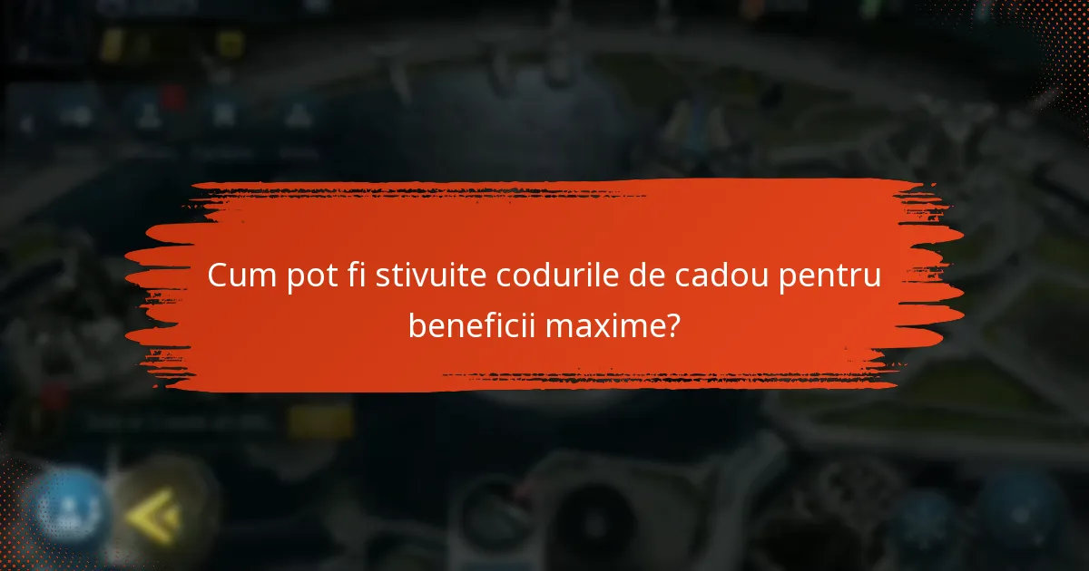 Cum pot fi stivuite codurile de cadou pentru beneficii maxime?