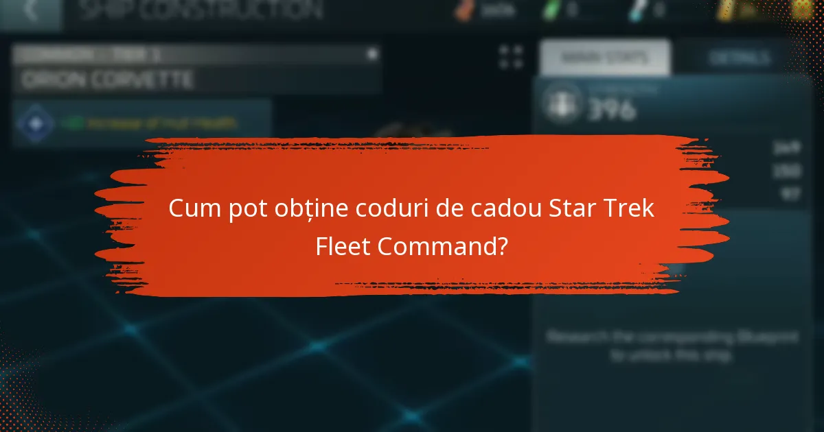 Ce beneficii oferă codurile de cadou Star Trek Fleet Command?
