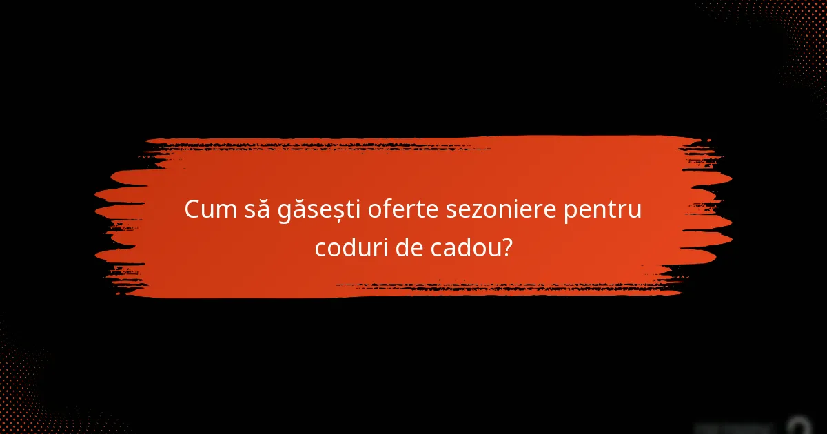 Care sunt beneficiile utilizării codurilor de cadou?