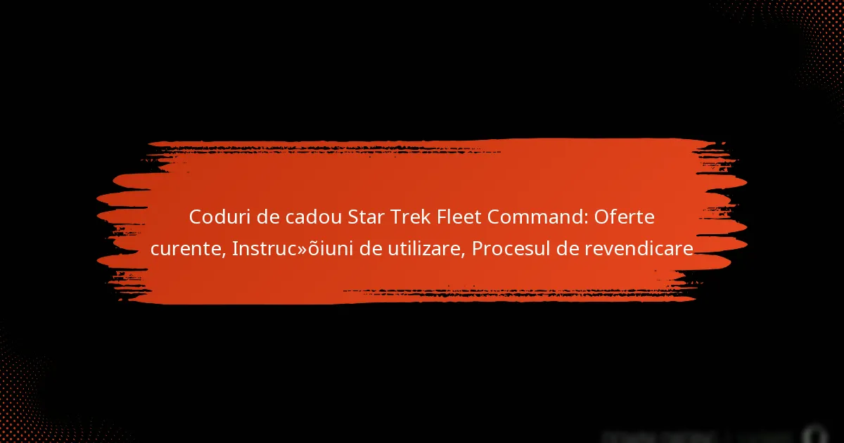 Coduri de cadou Star Trek Fleet Command: Oferte curente, Instrucțiuni de utilizare, Procesul de revendicare