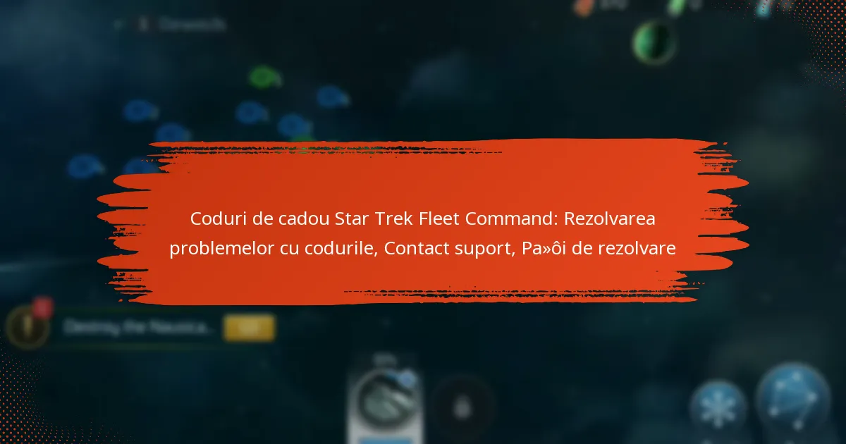 Coduri de cadou Star Trek Fleet Command: Rezolvarea problemelor cu codurile, Contact suport, Pași de rezolvare