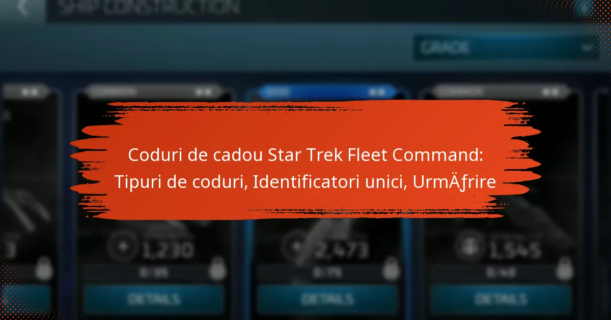 Coduri de cadou Star Trek Fleet Command: Tipuri de coduri, Identificatori unici, Urmărire