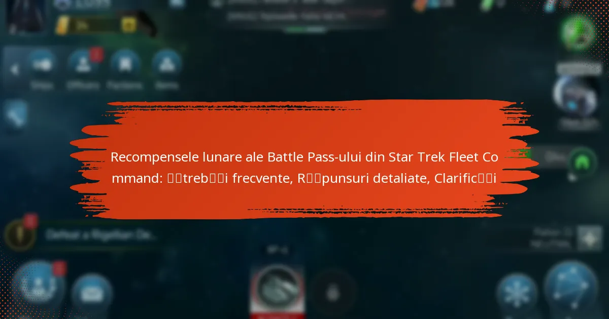 Recompensele lunare ale Battle Pass-ului din Star Trek Fleet Command: Întrebări frecvente, Răspunsuri detaliate, Clarificări