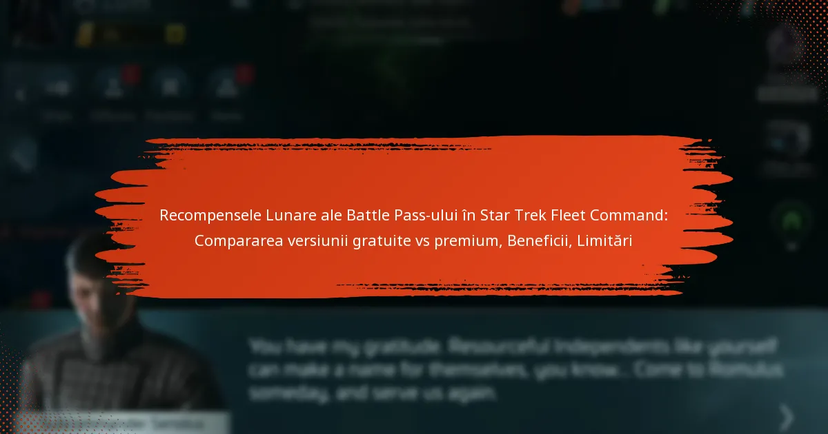 Recompensele Lunare ale Battle Pass-ului în Star Trek Fleet Command: Compararea versiunii gratuite vs premium, Beneficii, Limitări