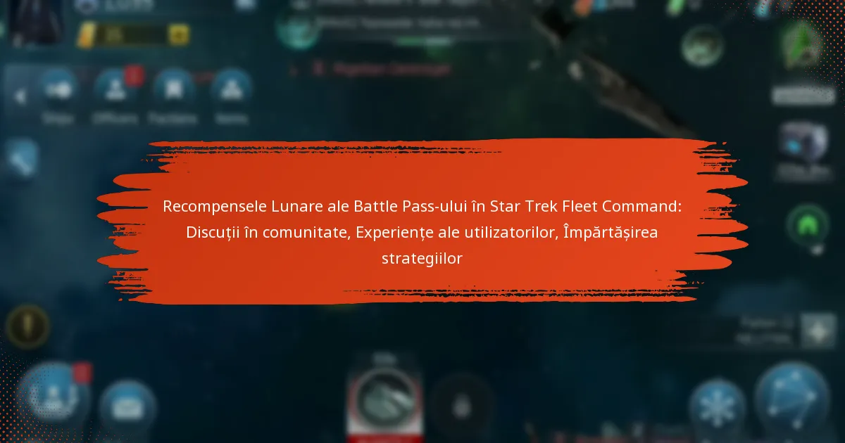 Recompensele Lunare ale Battle Pass-ului în Star Trek Fleet Command: Discuții în comunitate, Experiențe ale utilizatorilor, Împărtășirea strategiilor